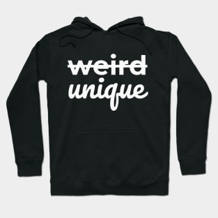 Not weird, UNIQUE (White letters) Hoodie